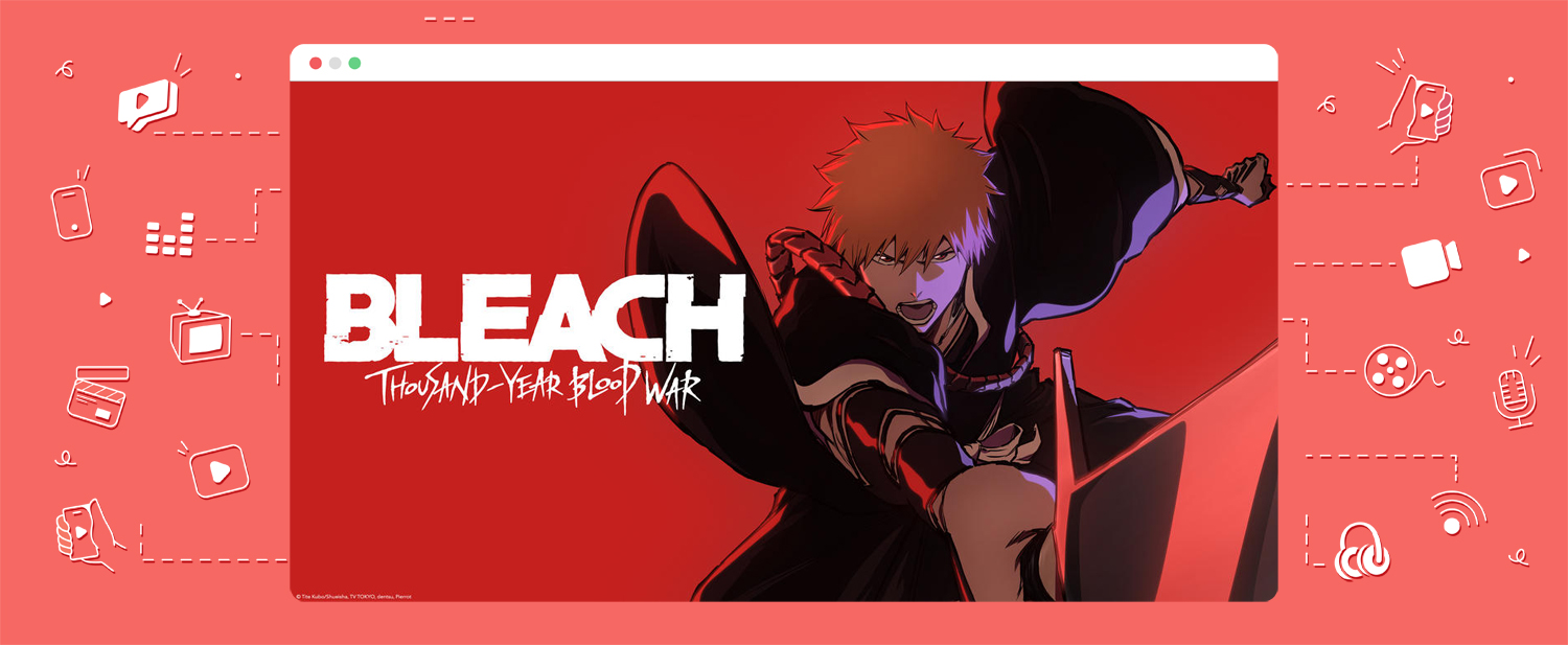 How to watch Bleach: Thousand-Year Blood War from anywhere?